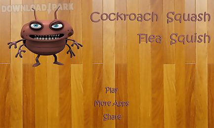 cockroach squash flea squish