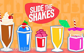 Slide the shakes