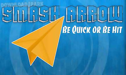 smash arrow : be quick or be hit hardest game ever