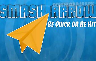 Smash arrow : be quick or be hit..