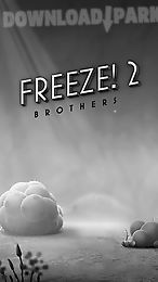 freeze! 2: brothers