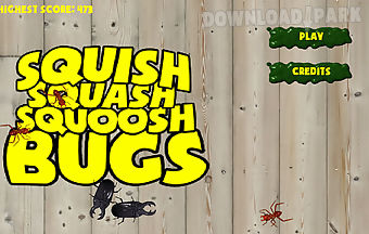 Squish squash squoosh bugs