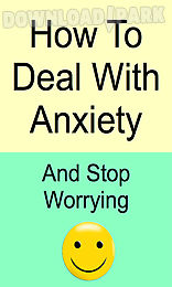 how to deal with anxiety and stop worrying 