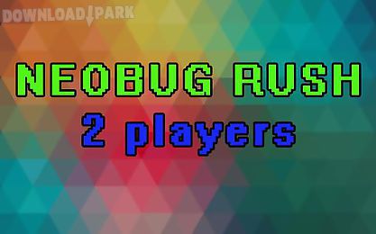 neobug rush: 2 players