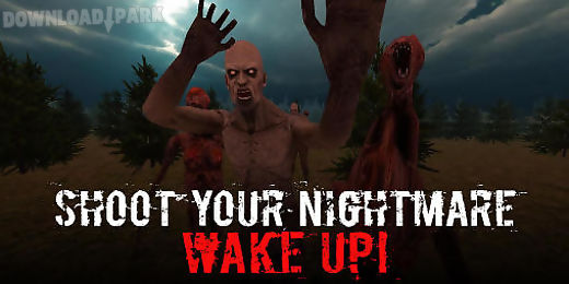 shoot your nightmare: wake up!