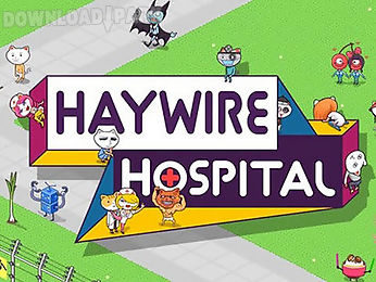 haywire hospital