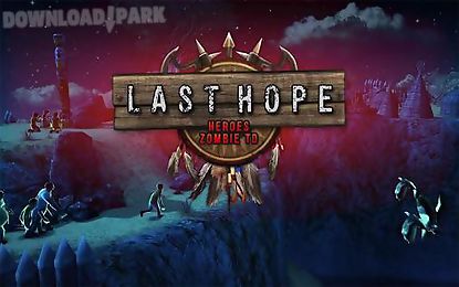 last hope: heroes zombie td