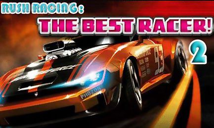 rush racing 2: the best racer