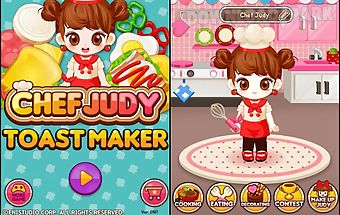 Chef judy: toast maker - cook