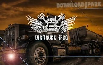 Big truck hero: truck driver