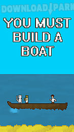 you must build a boat