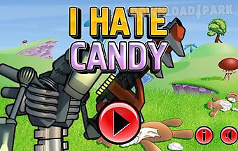 I hate candy