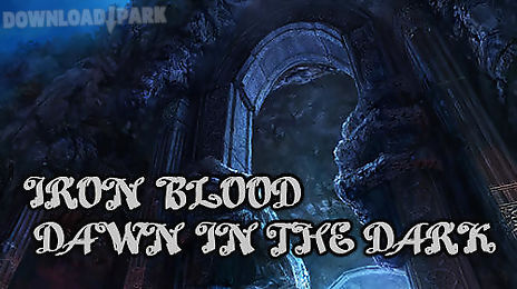 iron blood: dawn in the dark