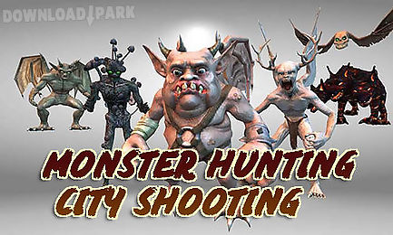 monster hunting: city shooting