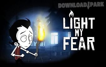 Light my fear