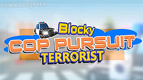 blocky cop pursuit terrorist