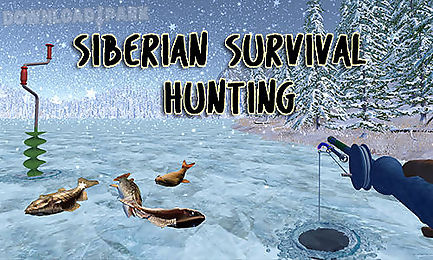 siberian survival: hunting and fishing