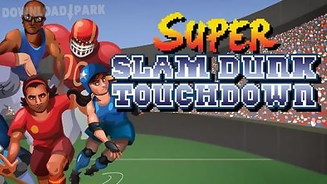 super slam dunk touchdown