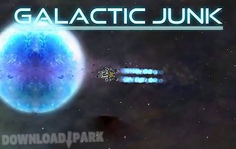 Galactic junk: shoot to move!
