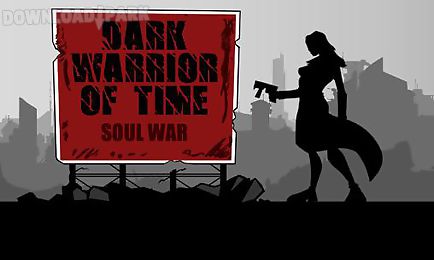 dark warrior of time: soul war