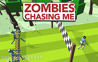 Zombies chasing me