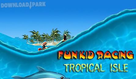 fun kid racing: tropical isle