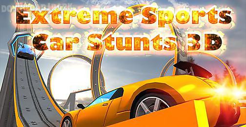 extreme sports car stunts 3d