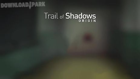 trail of shadows: origin