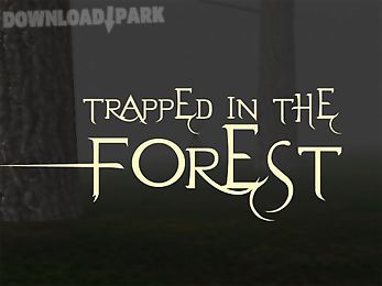 trapped in the forest