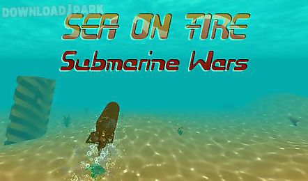 sea on fire: submarine wars