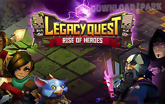 Legacy quest: rise of heroes