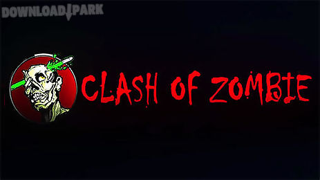 clash of zombie: dead fight