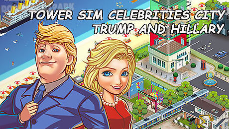 tower sim: celebrities city. trump and hillary