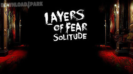 layers of fear: solitude
