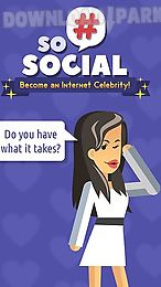 so social: become an internet celebrity!