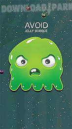avoid: jelly bubble