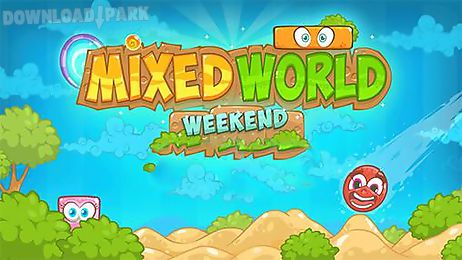 mixed world: weekend