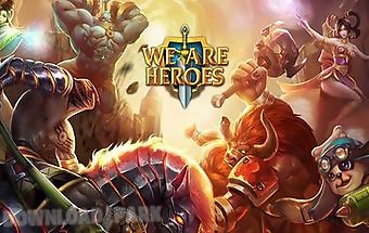 We are heroes